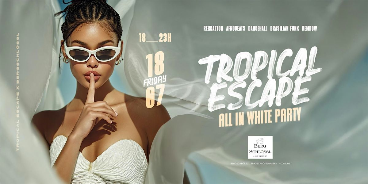 Tropical Escape |All in White|OpenAir-Linz | @Bergschlössl | Event in Linz | AllEvents
