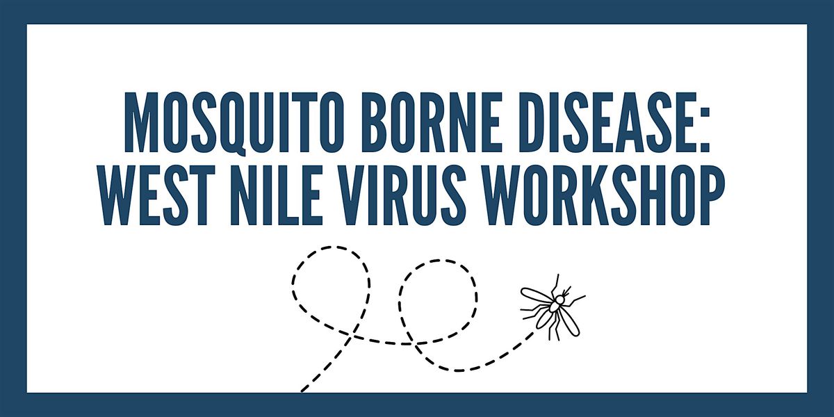 Mosquito Borne Disease: West Nile Virus Workshop, 25 June | Event in Whittier | AllEvents