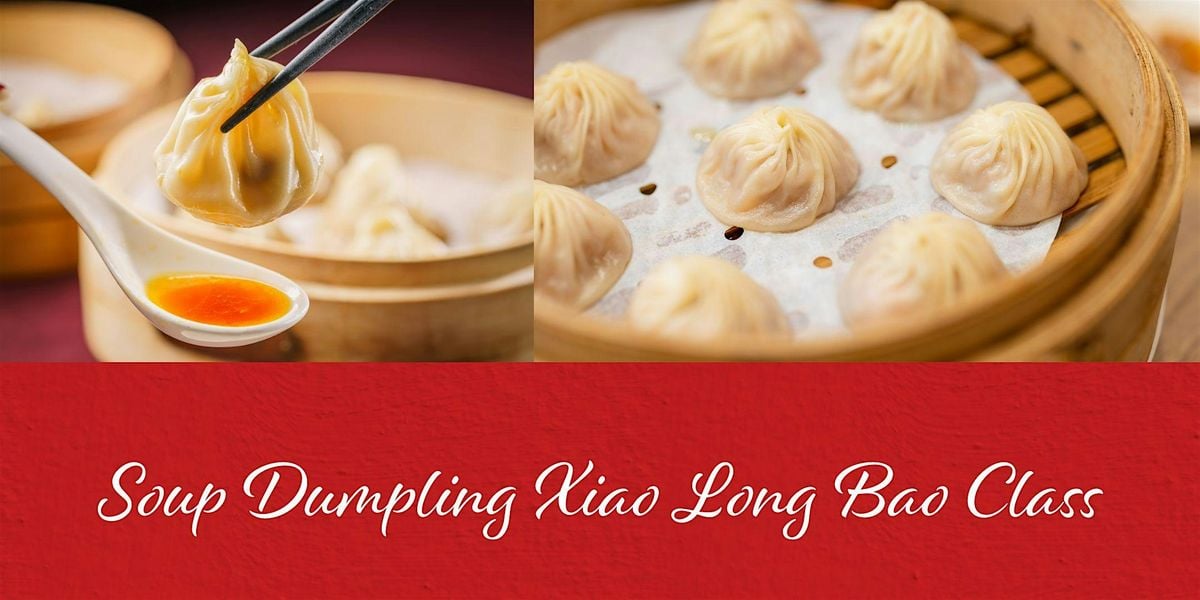 Soup Dumpling (Xiao Long Bao) Making Class, 16 October | Event in Milton | AllEvents