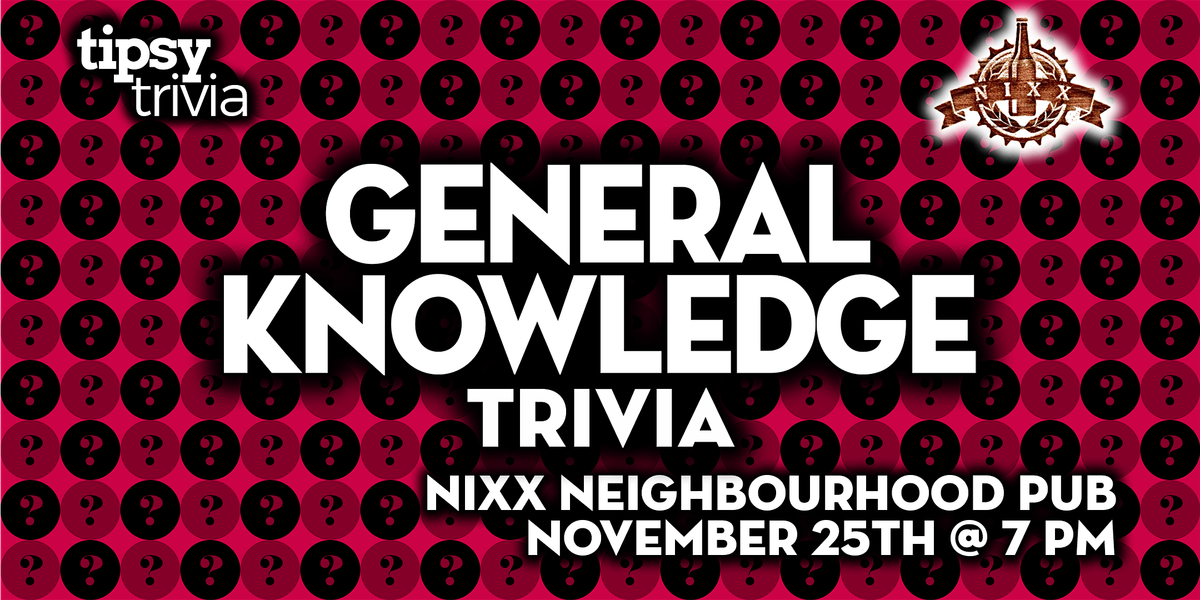 Calgary: Nixx Neighbourhood Pub - General Knowledge Trivia - Nov 25, 7pm, 25 November | Event in Calgary | AllEvents