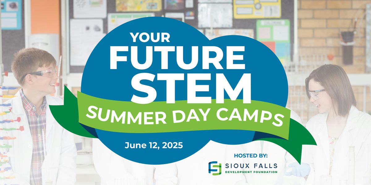 Your Future STEM Summer Day Camp for Grades 6-8 | Thursday, June 12, 12 June | Event in Sioux Falls | AllEvents
