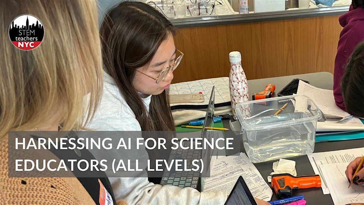 Harnessing AI for Science Educators (ALL LEVELS), 17 May | Event in New York | AllEvents