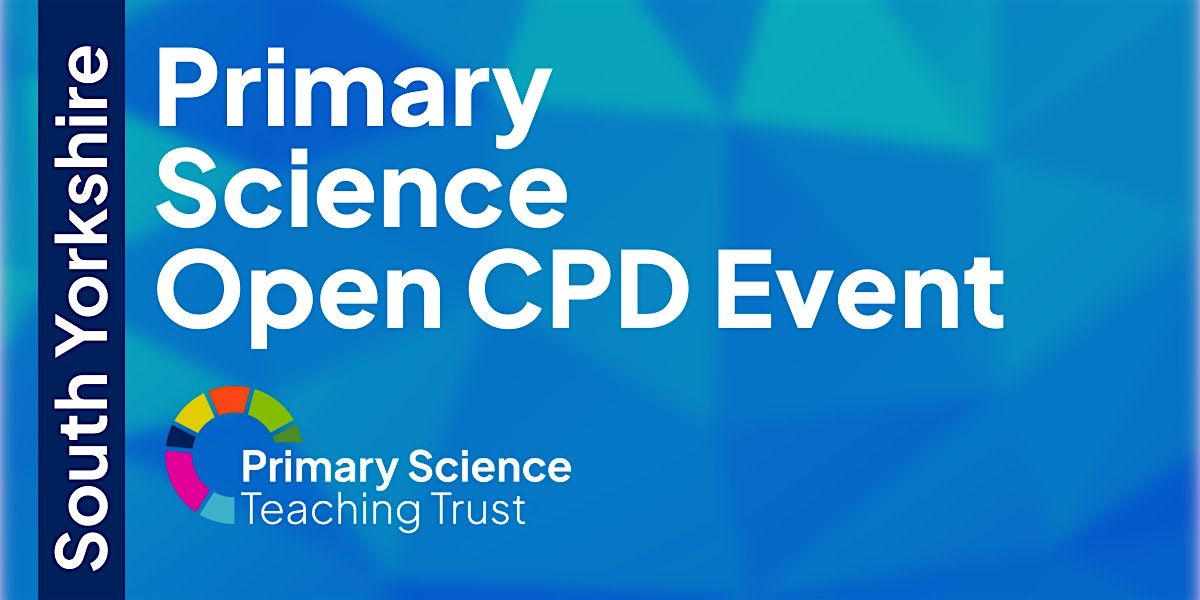 South Yorkshire Primary Science Open CPD Event, 20 November | Event in Sheffield | AllEvents