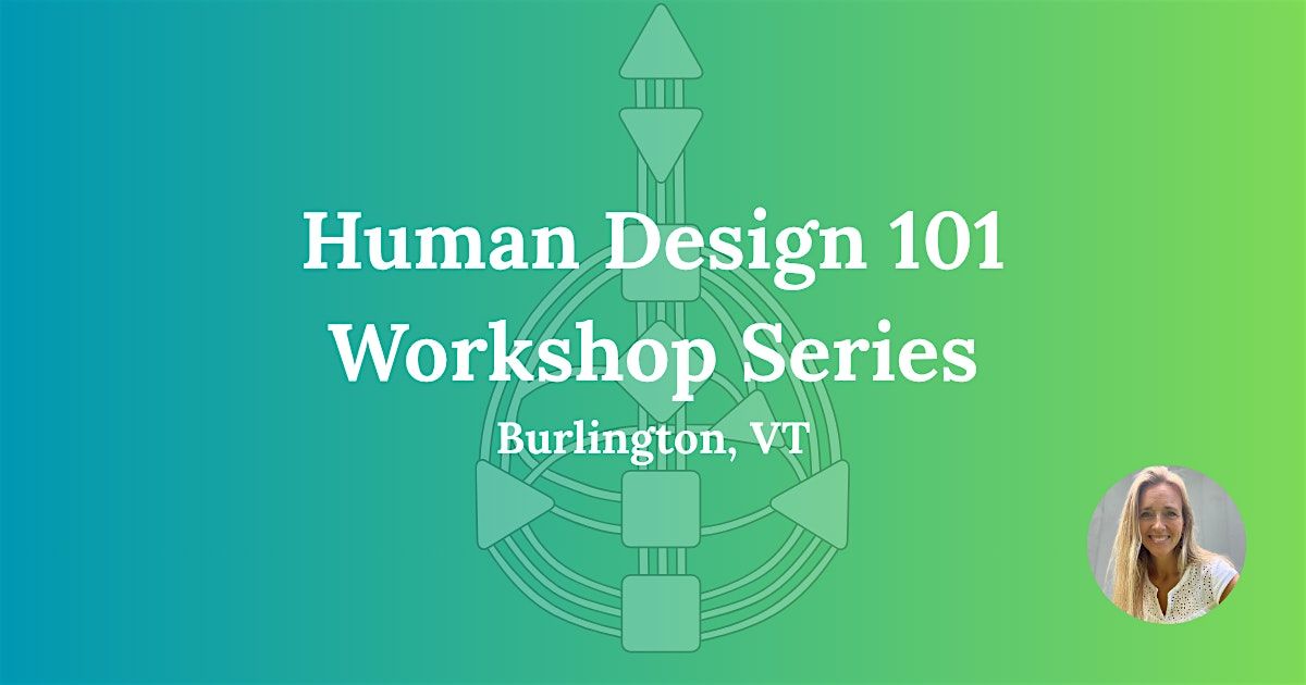 Human Design 101 Workshop Series, 30 October | Event in Burlington | AllEvents