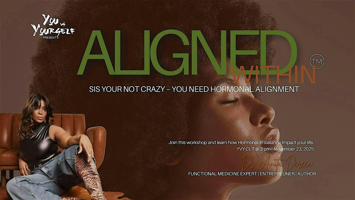 "ALIGNED WITHIN" Sis you're not crazy - YOU need Hormonal ALIGNMENT | Event in Charlotte | AllEvents