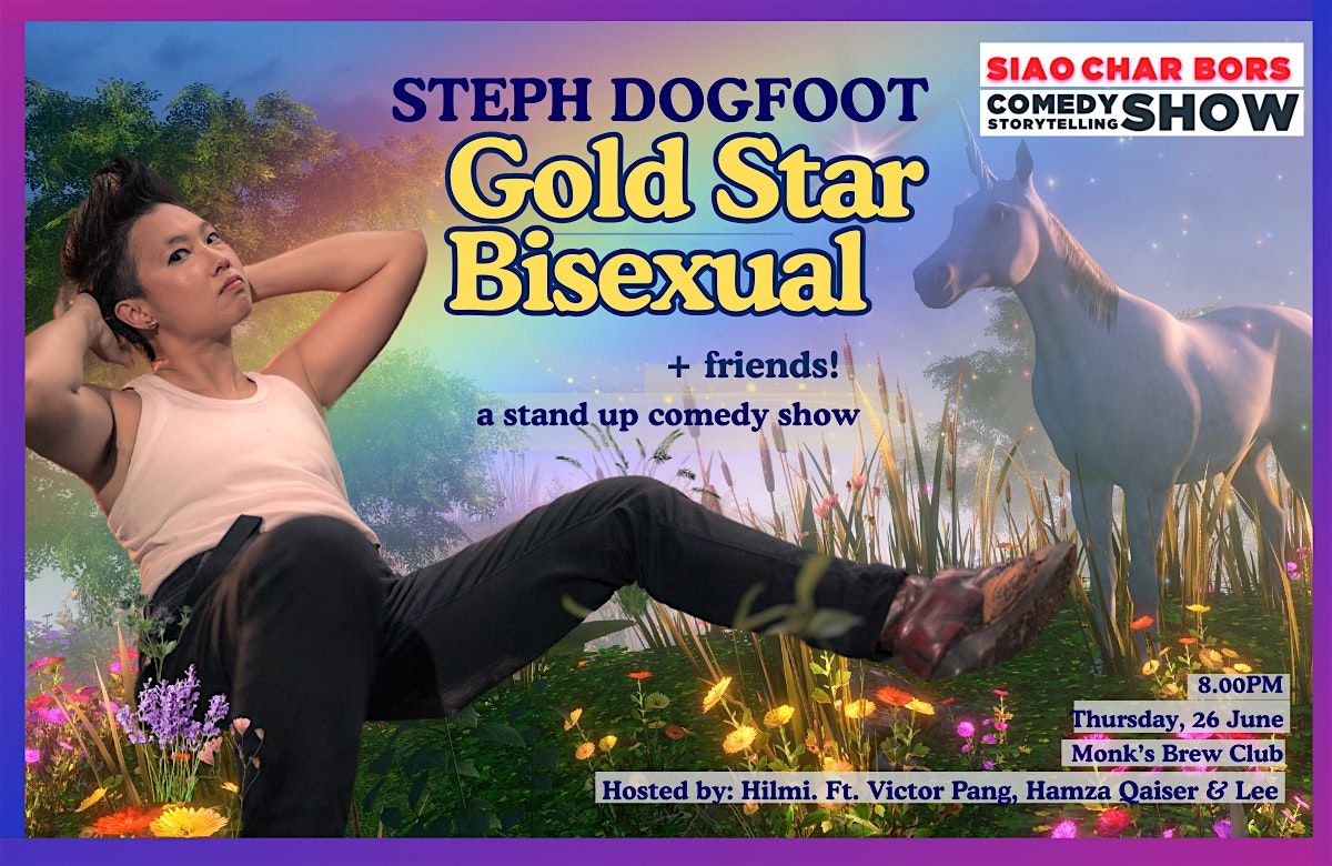 Siao Char Bors Comedy presents: GOLD STAR BISEXUAL & FRIENDS, 26 June | Event in Bedok | AllEvents