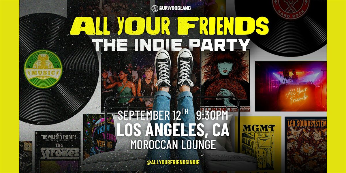All Your Friends: The Indie Party | LA Launch Event Feat. Special Guests, 12 September | Event in Los Angeles