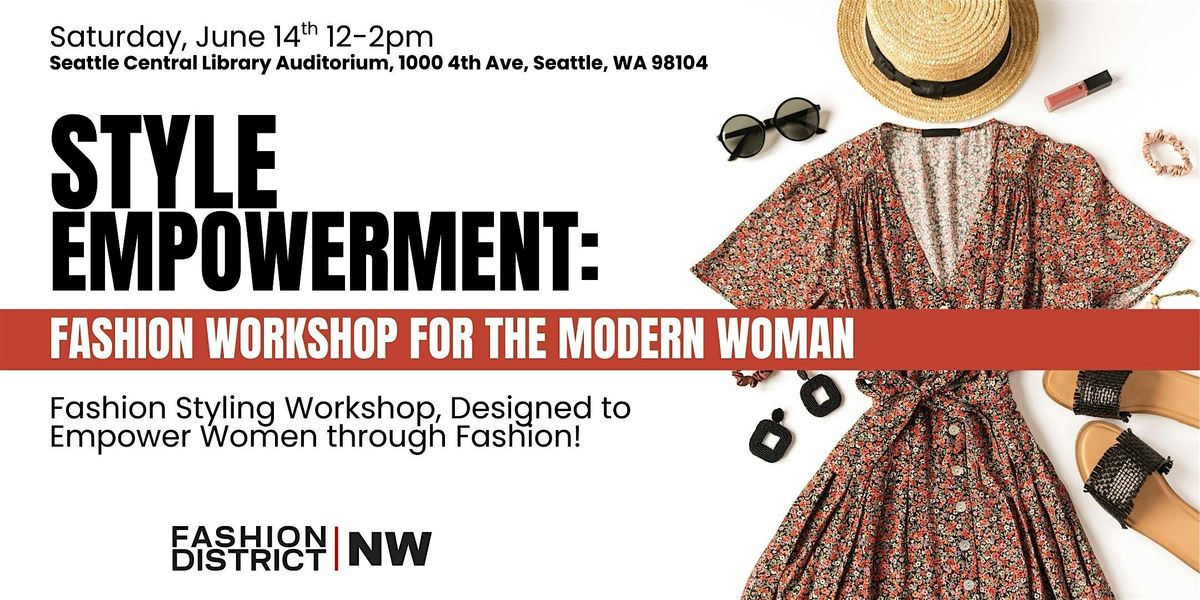 Style Empowerment: Fashion Workshop for the Modern Woman, 14 June | Event in Seattle | AllEvents