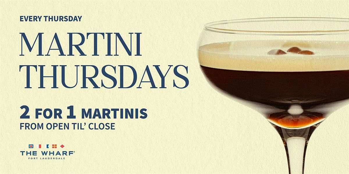 2 for 1 Martini Thursdays at The Wharf FTL!, 15 May | Event in Fort Lauderdale | AllEvents
