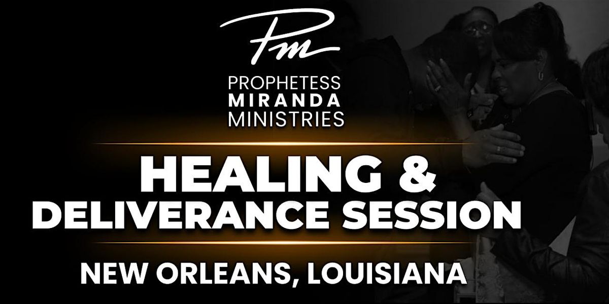Healing & Deliverance! | Prophetess Miranda Ministries | New Orleans, LA, 31 August | Event in Metairie