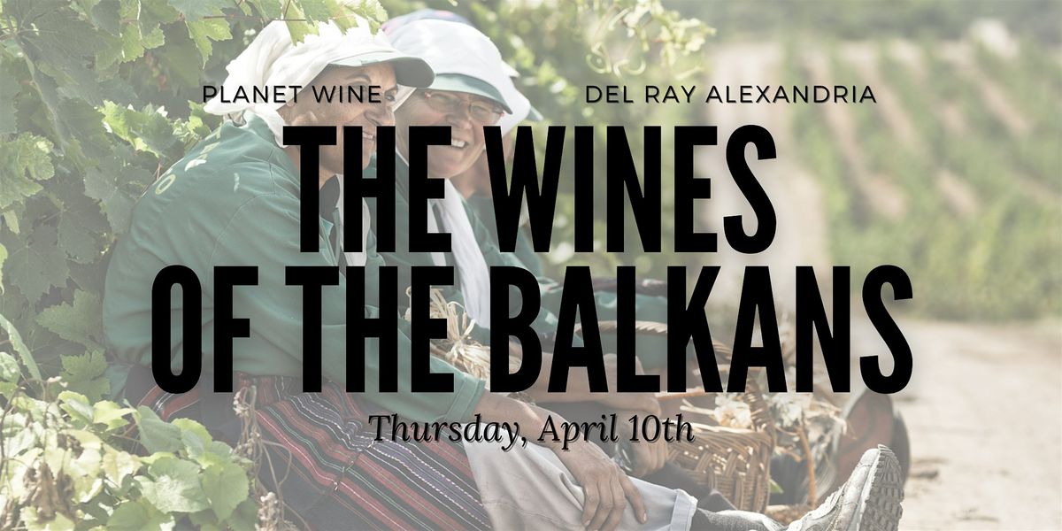 The Wines of the Balkans: A Tasting and Class, 11 July | Event in Alexandria | AllEvents