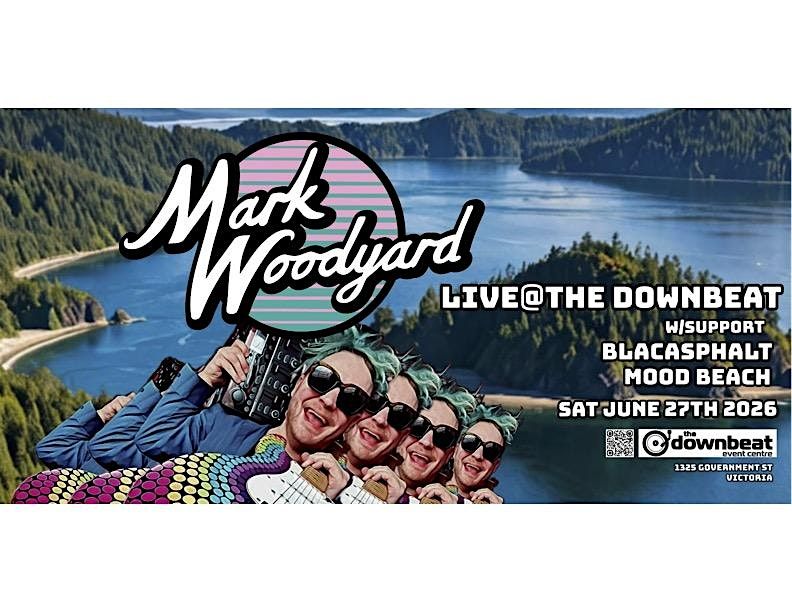 The Downbeat Presents: Mark Woodyard (Van.), Blac Asphalt, Mood Beach