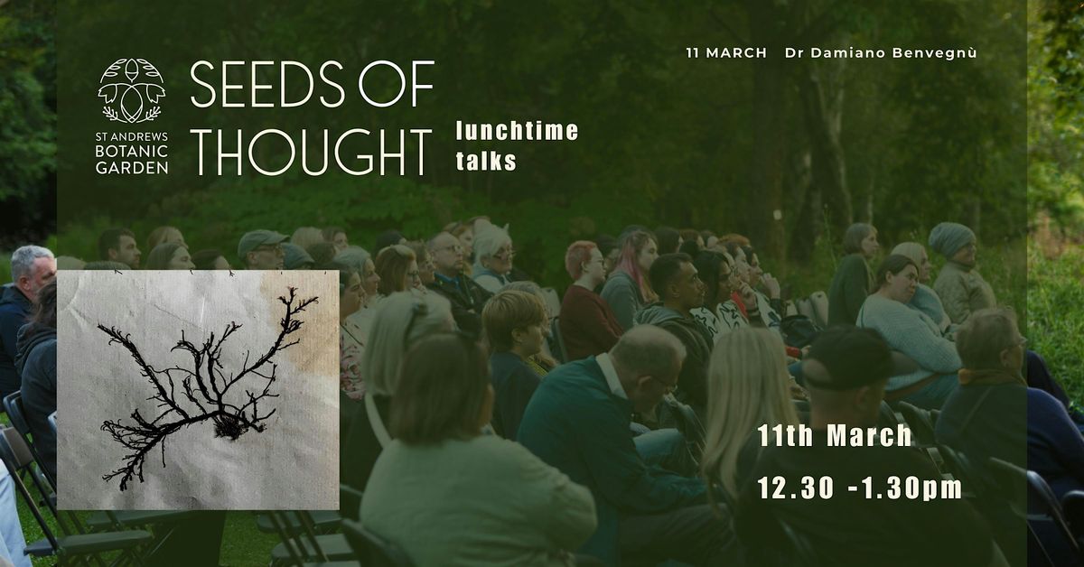 Seeds of Thought: A Lunchtime Talk with Dr Damiano Benvegnù, 11 March | Event in St Andrews | AllEvents