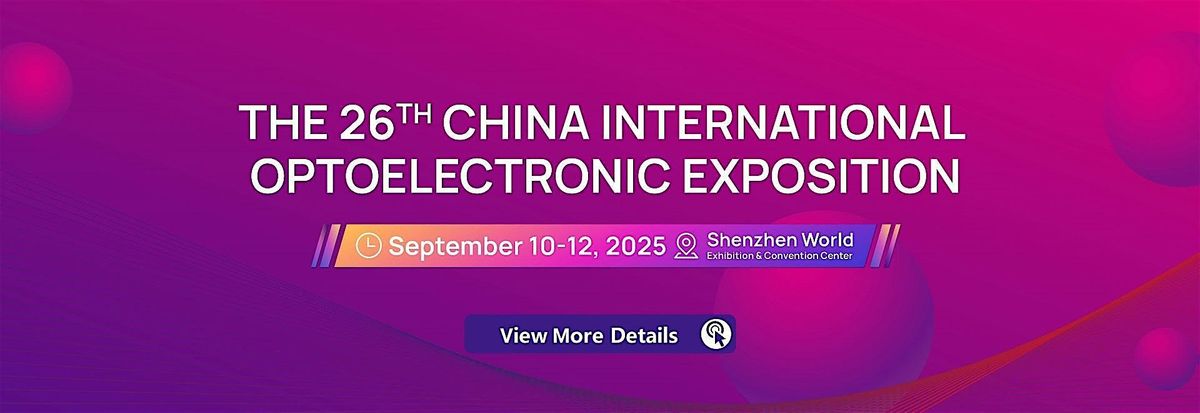 CIOE 2025 - The 26th China International Optoelectronic Exposition, 10 September | Event in 深圳市 | AllEvents