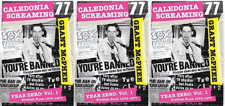 Caledonia Screaming. The Last Untold 1977 Punk Story. Grant McPhee, 16 November | Event in Manchester | AllEvents