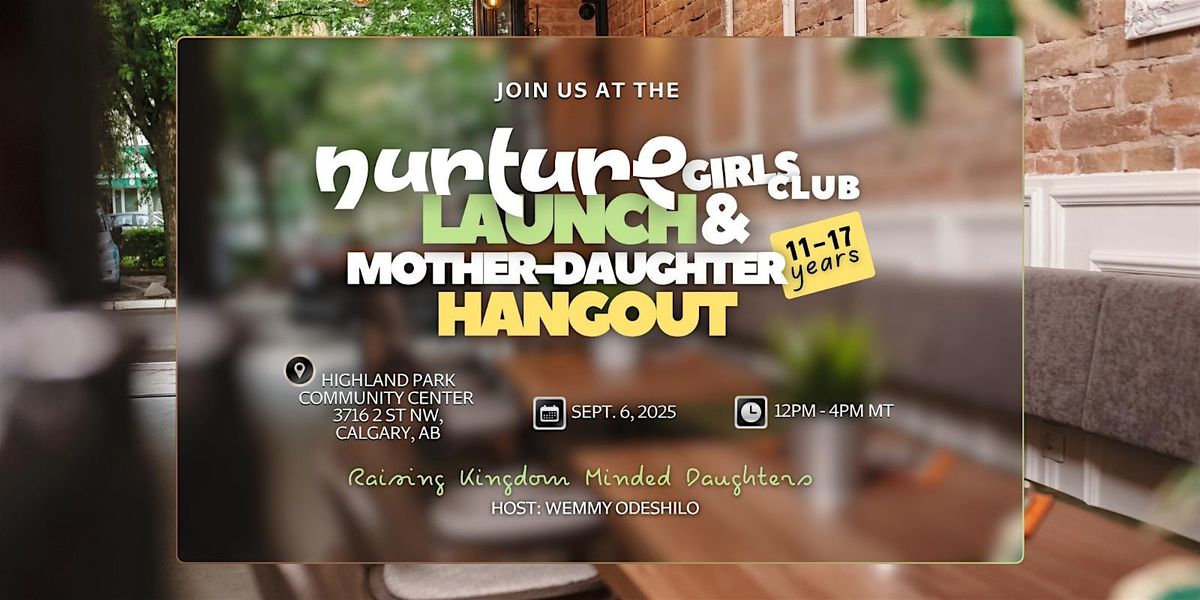 Nurture Launch & Mother-Daughter Hangout, 6 September | Event in Calgary | AllEvents