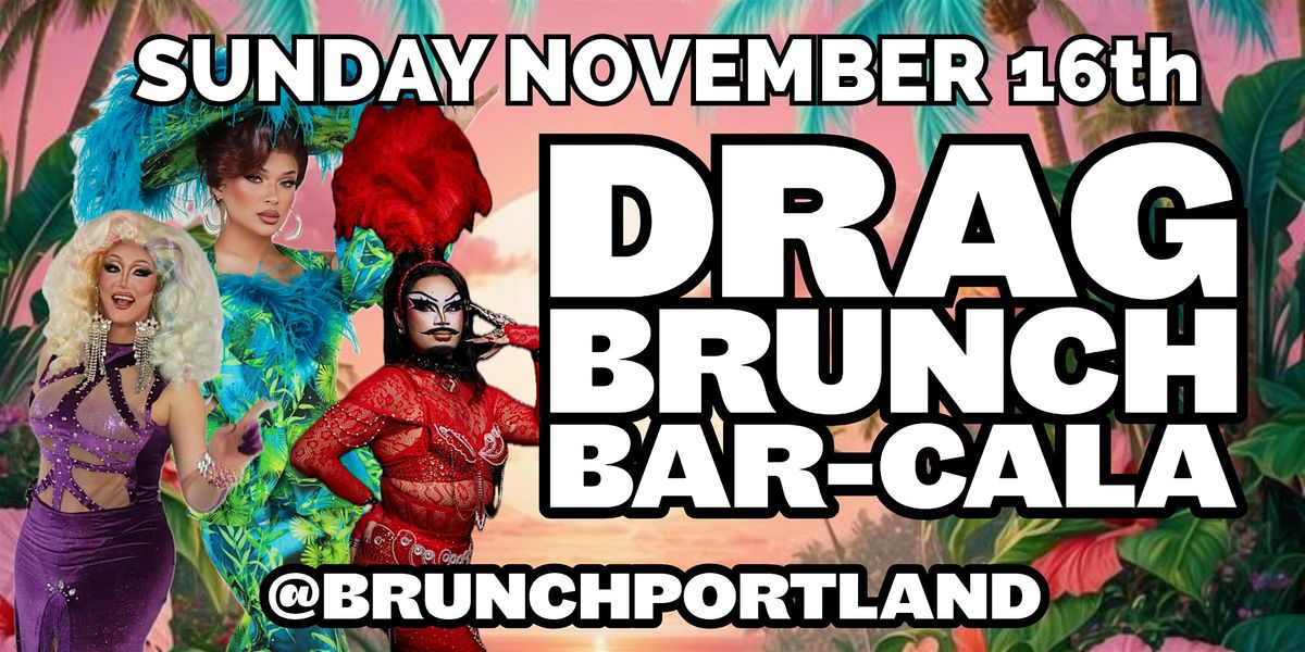 DRAG BRUNCH BAR-CALA (SUNDAY NOVEMBER 16th, 16 November | Event in Portland | AllEvents