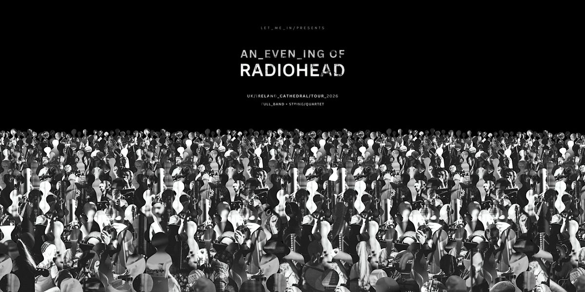 An Evening of Radiohead at Coventry Cathedral, 23 January | Event in Coventry | AllEvents