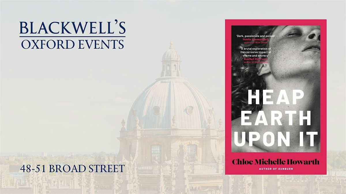 Chloe Michelle Howarth HEAP EARTH UPON IT, 13 November | Event in Oxford | AllEvents