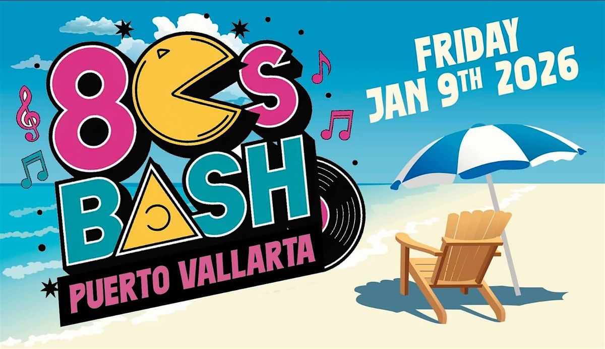 80s Bash 2026 Puerto Vallarta Edition, 9 January | Event in Puerto Vallarta | AllEvents