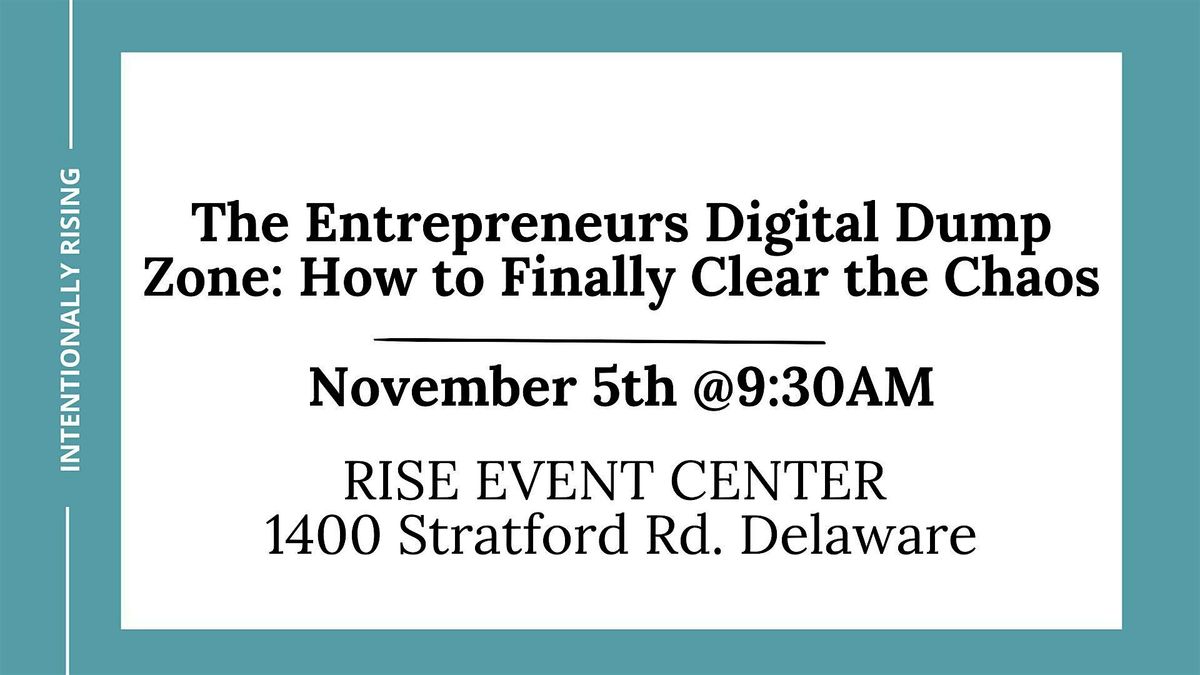 The Entrepreneurs Digital Dump Zone: How to Finally Clear the Chaos, 5 November | Event in Delaware | AllEvents