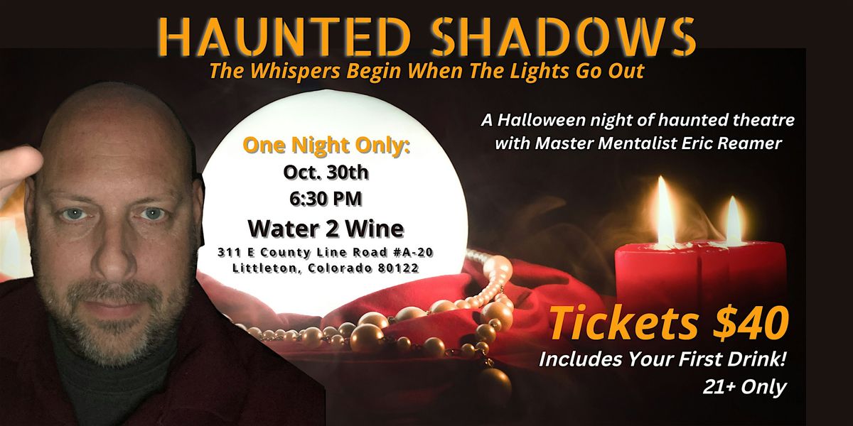 Haunted Shadows: A Night of Haunted Theatre with Mentalist Eric Reamer, 30 October | Event in Littleton | AllEvents