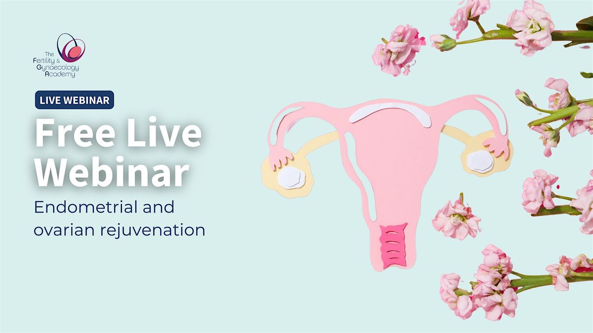 Free live webinar: Endometrial and ovarian rejuvenation, 10 July | Event in London | AllEvents
