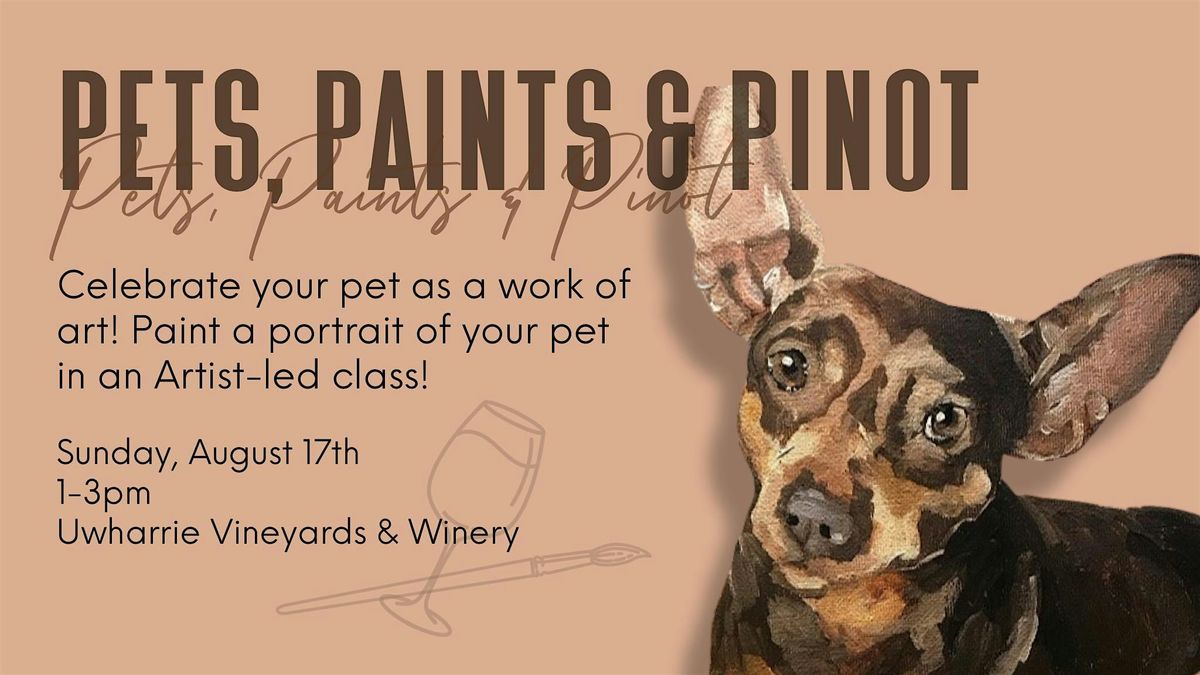 Pets, Paints & Pinot at Uwharrie Vineyards and Winery, 17 August | Event in Albemarle | AllEvents