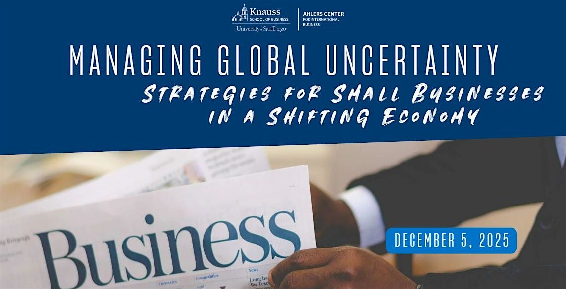 Managing Global Uncertainty: Strategies for Small Businesses, 5 December | Event in San Diego | AllEvents