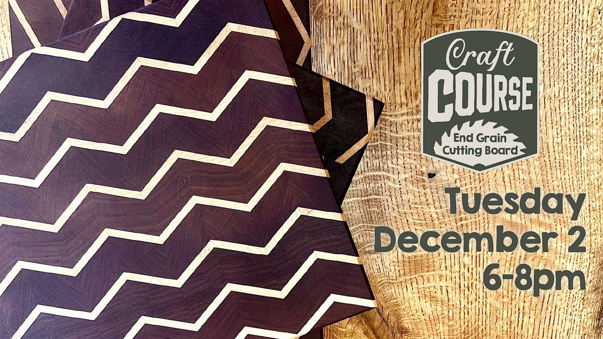 Craft Course: End Grain Cutting Board., 2 December | Event in Johnson City | AllEvents