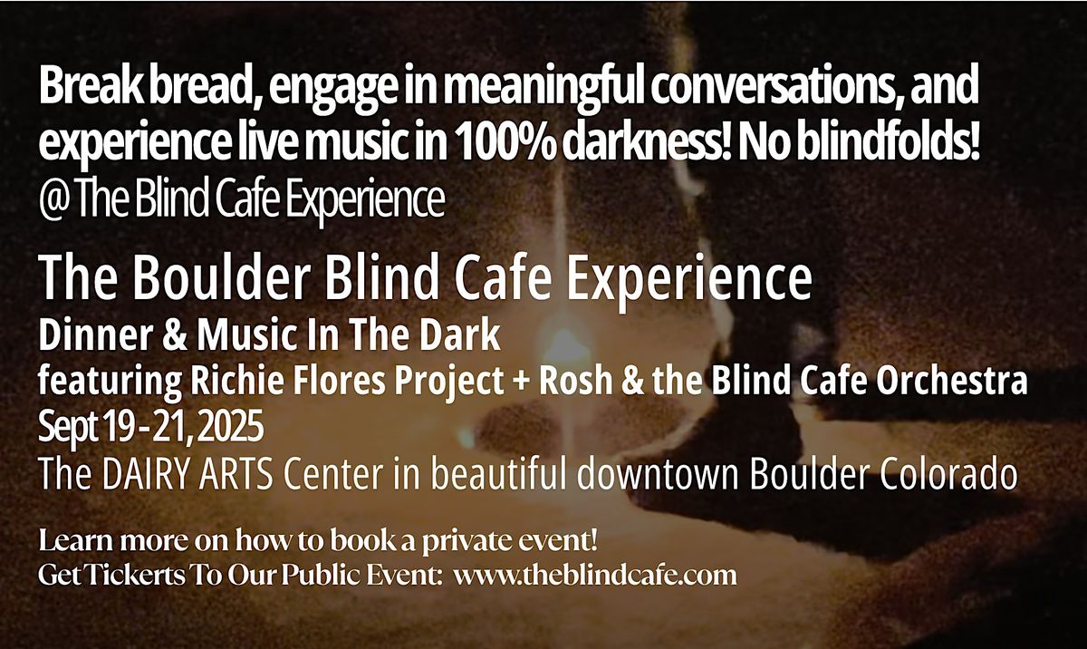 The Boulder Blind Cafe Experience: Music & Dinner In The Dark, 19 September | Event in Boulder | AllEvents