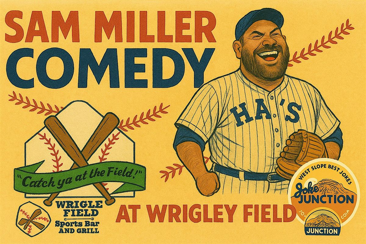 Sam Miller Comedy Night at Wrigley Field, 11 July | Event in Grand Junction | AllEvents