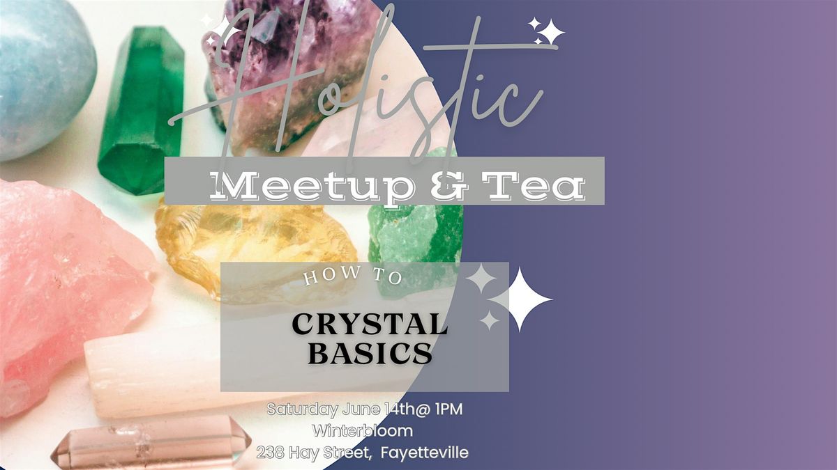 Holistic Meetup & Tea: Crystal Basics, 14 June | Event in Fayetteville | AllEvents