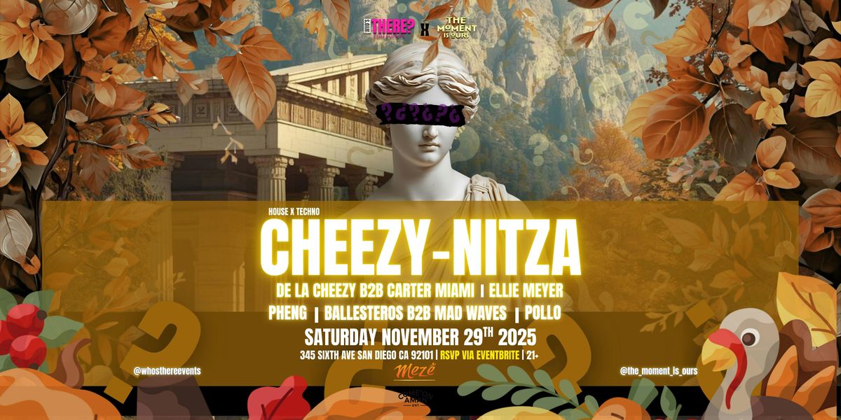 'CHEEZY-NITZA' presented by WHO'S THERE? & The Moment Is Ours Radio, 29 November | Event in San Diego