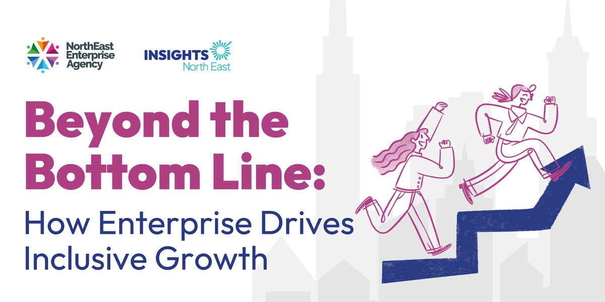 Beyond the Bottom Line: How Enterprise Drives Inclusive Growth, 9 October | Event in Newcastle upon Tyne | AllEvents