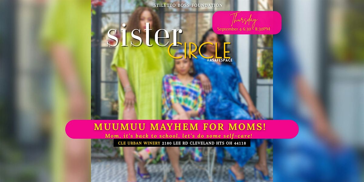 Sister Circle: MuuMuu Mayhem for Moms!, 4 September | Event in Cleveland Heights | AllEvents