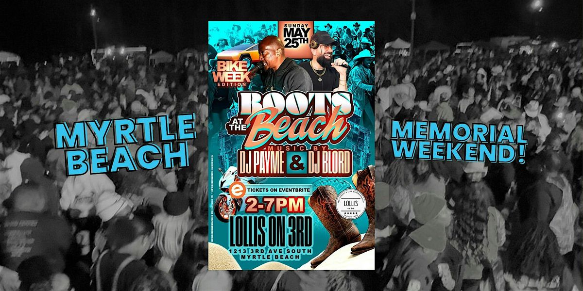 BOOTS AT THE BEACH! with DJ PAYME + DJ B-LORD!, 25 May | Event in Myrtle Beach | AllEvents