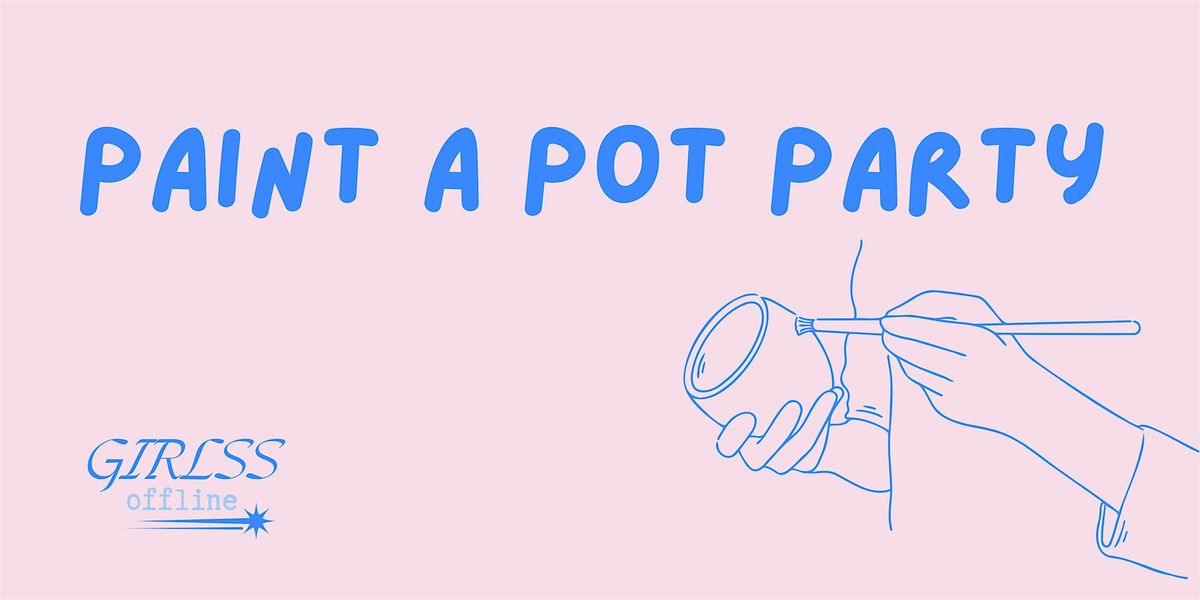 Girlss Offline Paint A Pot Party, 9 August | Event in Wellington | AllEvents