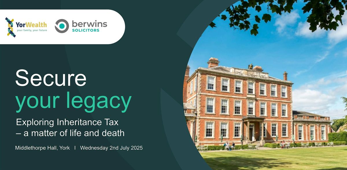 Secure your legacy - exploring Inheritance Tax, a matter of life and death, 2 July | Event in York | AllEvents