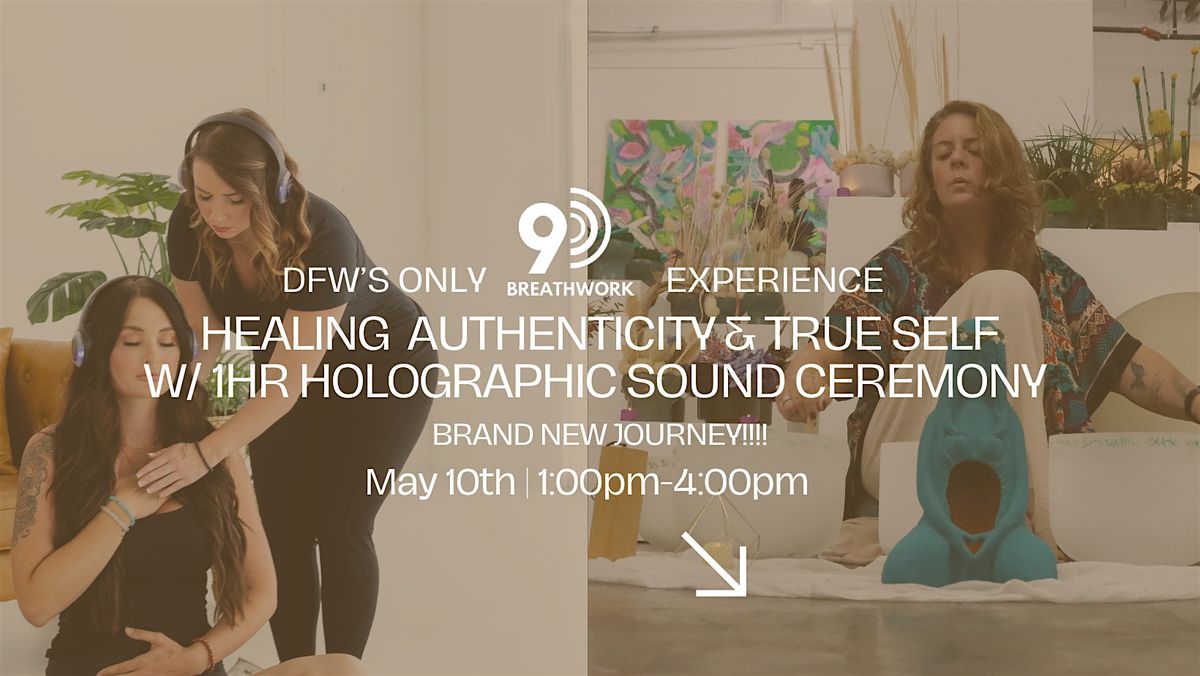 DFW 9D Breathwork"Heal Authenticity & True Self" & Holographic Sound, 10 May | Event in Frisco
