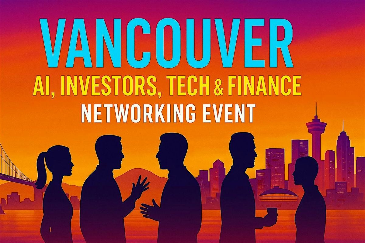Vancouver AI, Investors, Tech & Finance Networking Event | Event in Vancouver | AllEvents
