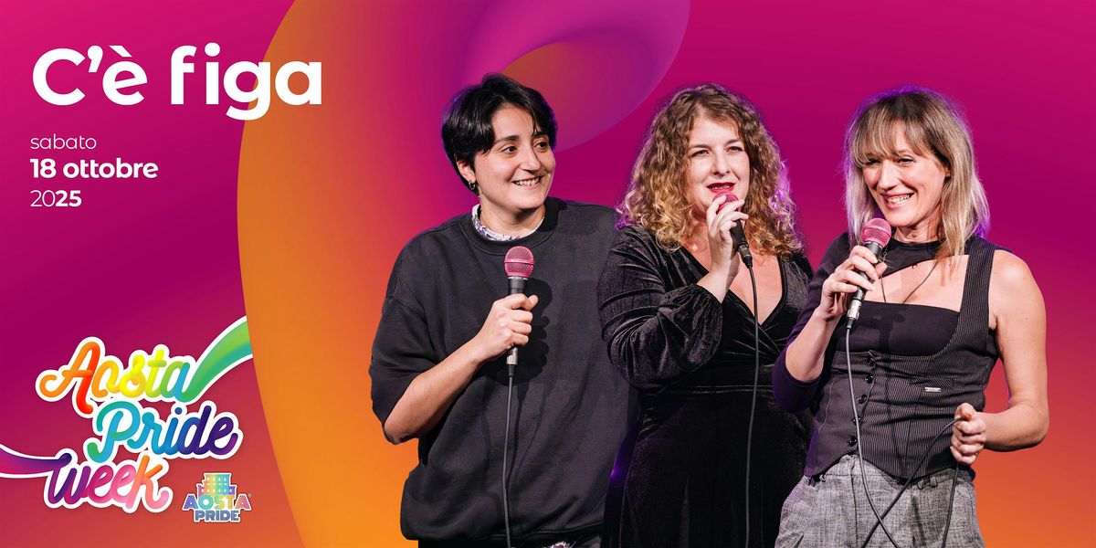 C'è figa - stand up comedy  - Aosta Pride week 2025, 18 October | Event in Aosta | AllEvents