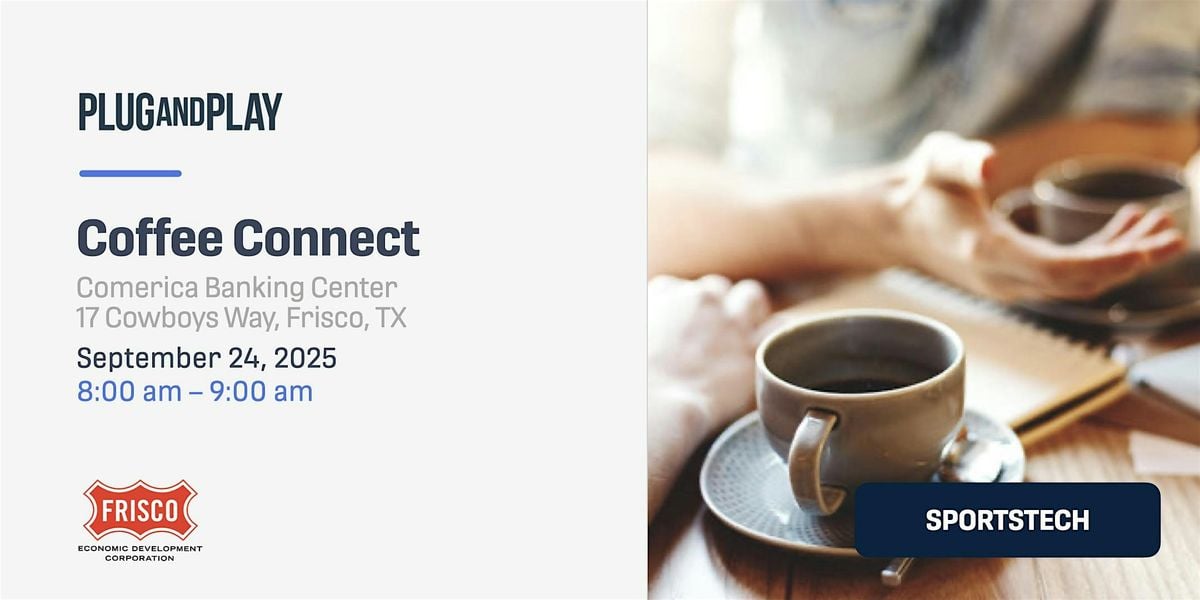 Innovation Coffee Connect with Plug and Play Frisco, 24 September | Event in Frisco | AllEvents