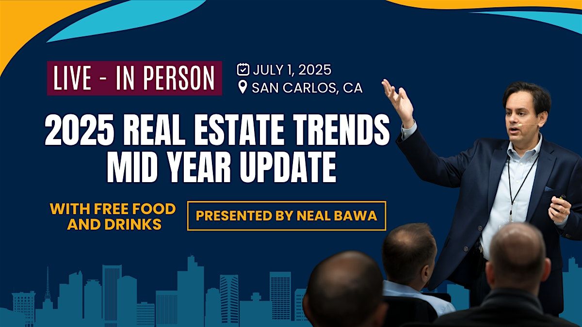 2025 REAL ESTATE TRENDS MID YEAR UPDATE, 1 July | Event in San Carlos | AllEvents