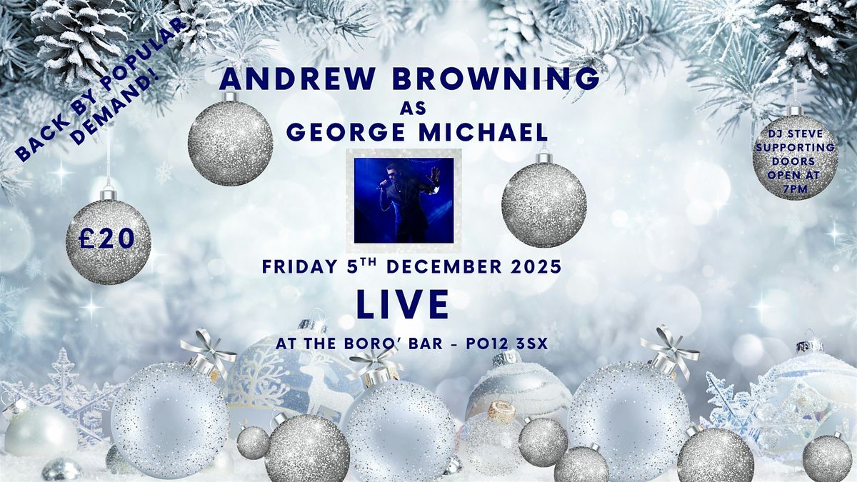 ANDREW BROWNING  as GEORGE MICHAEL -  FRIDAY 5TH DECEMBER 2025, 5 December | Event in Gosport | AllEvents