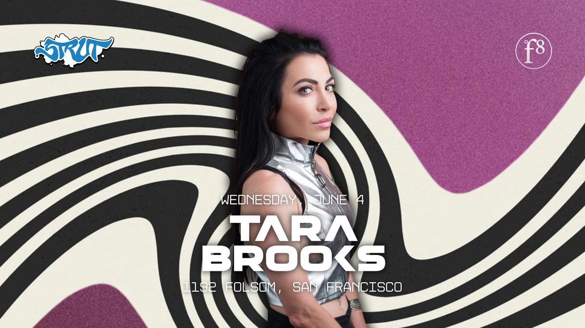 Strut SF & F8 Present Tara Brooks | Event in San Francisco | AllEvents