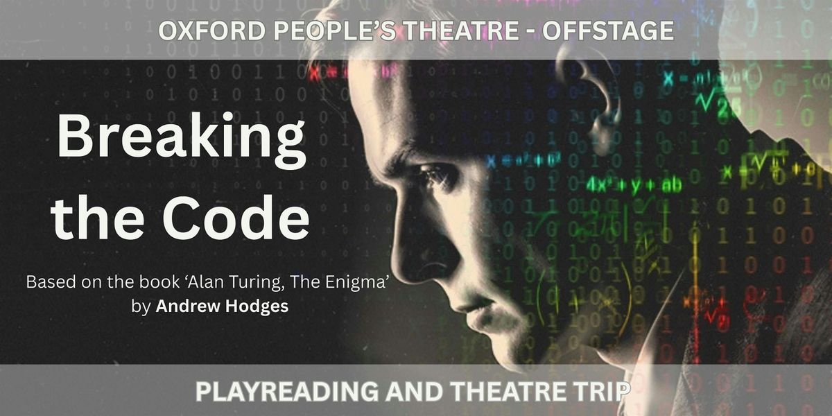 OPT OFFSTAGE "Breaking the Code" Play Reading and Theatre Visit, 11 October | Event in Oxford | AllEvents