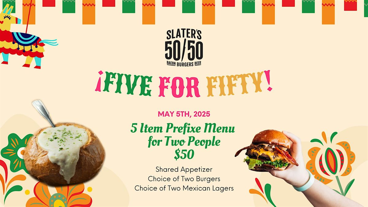 Cinco de Mayo – Five for Fifty Fiesta at Slaters 50/50, Slater's 50/50 ...