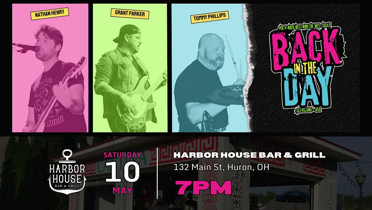 Back in the Day LIVE at Harbor House in Huron, OH!, 10 May | Event in Huron | AllEvents