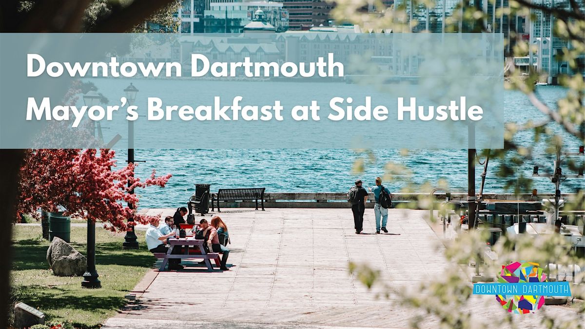 Downtown Dartmouth Mayor's Breakfast at Side Hustle Snack Bar, 19 September | Event in Dartmouth | AllEvents